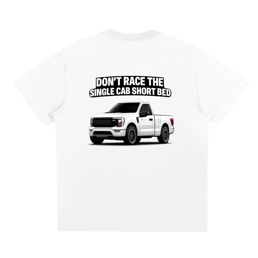 Don’t Race The Single Cab Short Bed T-Shirt