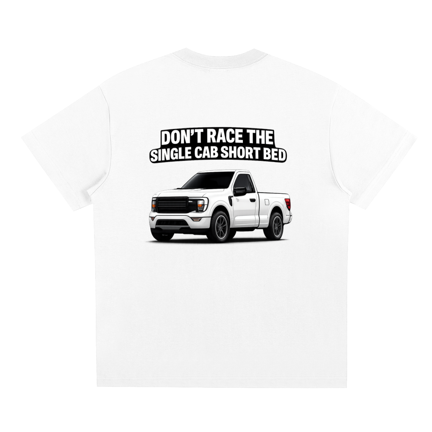 Don’t Race The Single Cab Short Bed T-Shirt
