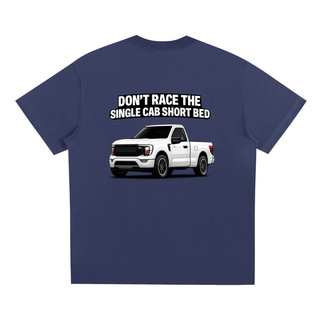 Don’t Race The Single Cab Short Bed T-Shirt