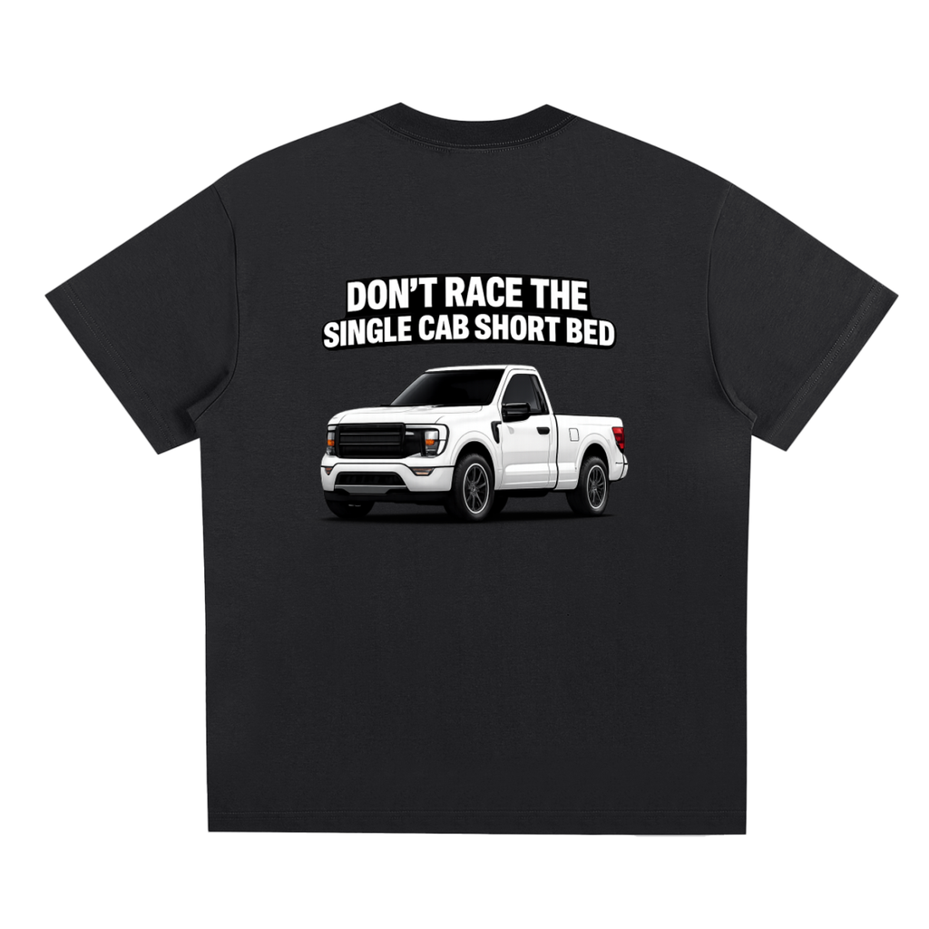 Don’t Race The Single Cab Short Bed T-Shirt