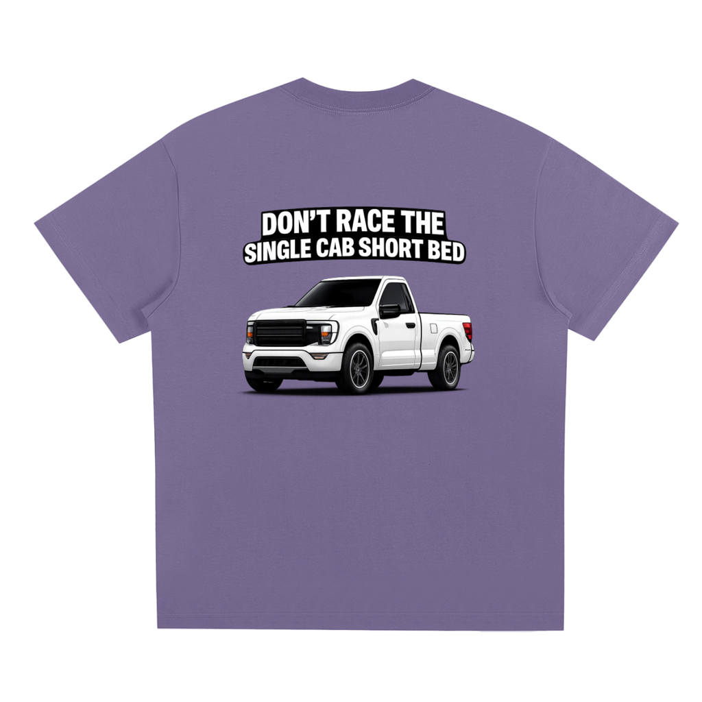 Don’t Race The Single Cab Short Bed T-Shirt