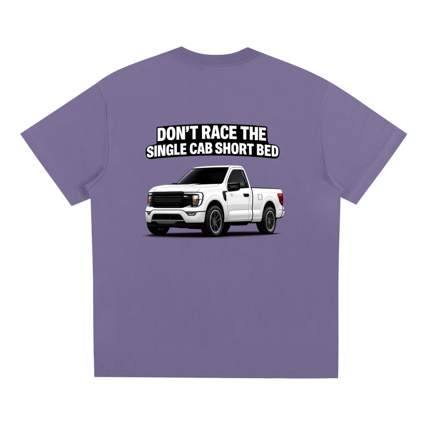 Don’t Race The Single Cab Short Bed T-Shirt