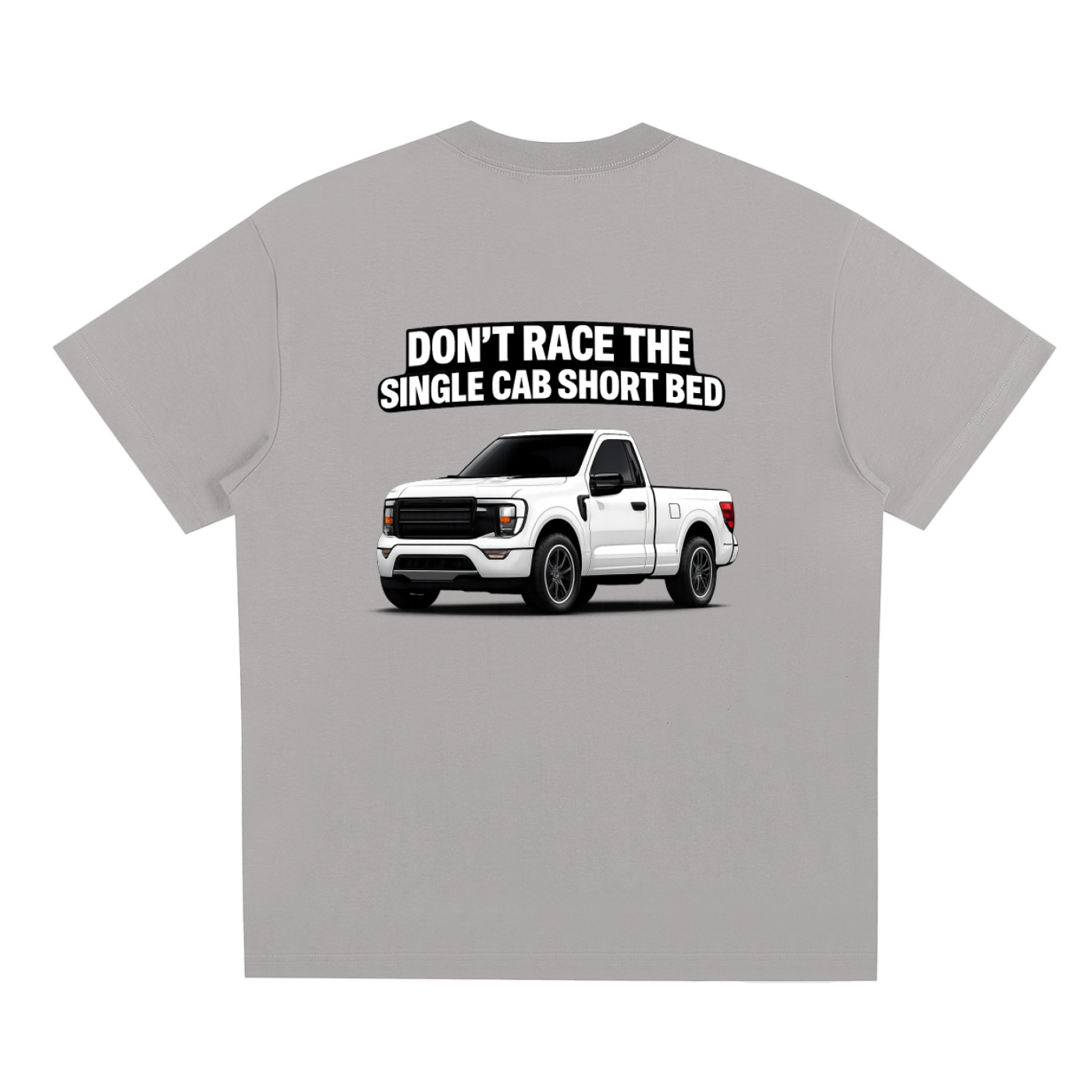 Don’t Race The Single Cab Short Bed T-Shirt